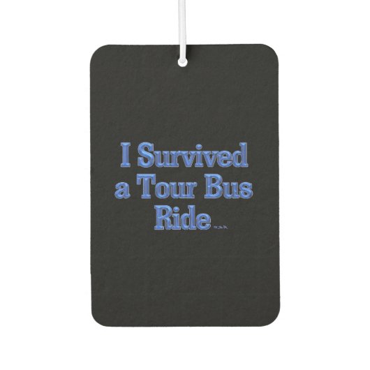 Ik overleefde een Tour Bus Ride zwarte auto luchtv Luchtverfrisser (Voorkant)