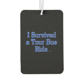 Ik overleefde een Tour Bus Ride zwarte auto luchtv Luchtverfrisser (Achterkant)