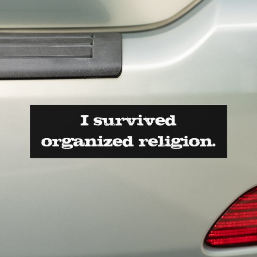 Ik overleefde georganiseerde religie. bumpersticker (Op auto)