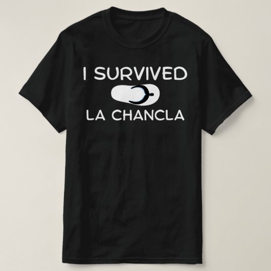 Ik overleefde La Chancla, grappig T-shirt Mexicaan (Design voorkant)