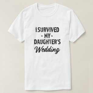 Ik overleefde mijn dochters bruiloft grappig manne t-shirt