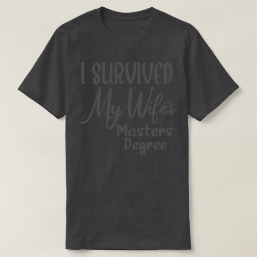 Ik overleefde mijn vrouw Masters Degree 1 T-shirt (Design voorkant)