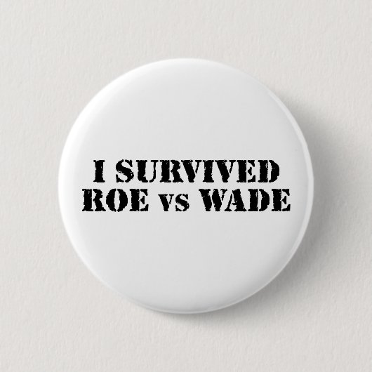 Ik overleefde Roe versus Wade Ronde Button 5,7 Cm (Voorkant)