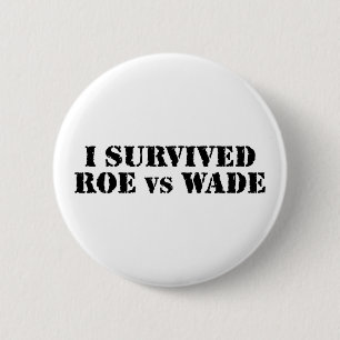 Ik overleefde Roe versus Wade Ronde Button 5,7 Cm