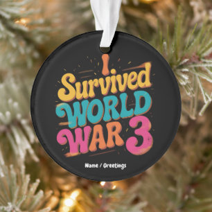 Ik overleefde Wereldoorlog 3 Grappig WW3-ontwerp L Ornament