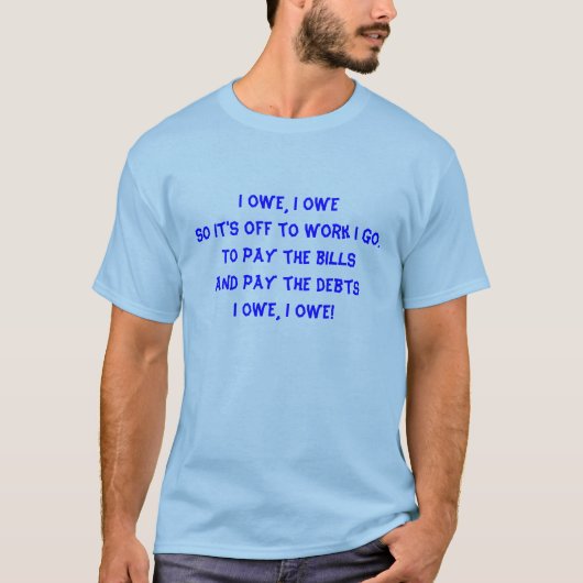 Ik Owe, ik Owe. T-shirt (Voorkant)