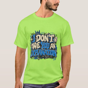 Ik Owe Je Geen Uitleg Retro Grappig Ontwerp T-shirt