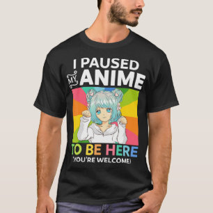 Ik pakte mijn anim om hier te zijn... t-shirt