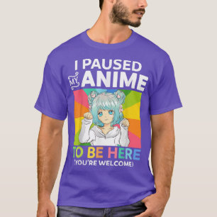 Ik pakte mijn anim om hier te zijn... t-shirt