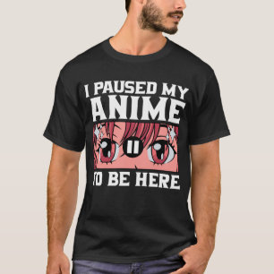 Ik pakte mijn Anime om hier te zijn grappige Anime T-shirt