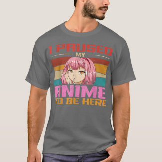 Ik pakte mijn Anime om hier te zijn... tien meisje T-shirt