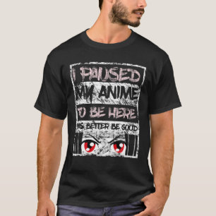 Ik pakte mijn animme om hier te zijn... in een ver t-shirt