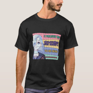 Ik pakte mijn dier om hier te zijn grappig Otaku W T-shirt