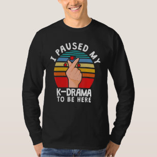 Ik pakte mijn drama om hier te zijn, Koreaanse dra T-shirt