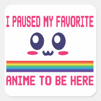 Ik pakte mijn favoriete Anime om hier te zijn Vierkante Sticker