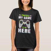 Ik pakte mijn game om hier te zijn videogame-gamer t-shirt (Voorkant)