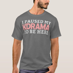 Ik pakte mijn kdrama om hier te zijn, Koreaans dra T-shirt