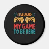 Ik pakte mijn spel om hier te zijn Funny Sarcastic Magneet (Voorkant)