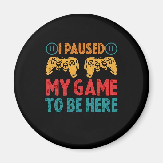 Ik pakte mijn spel om hier te zijn Funny Sarcastic Magneet (Voorkant)