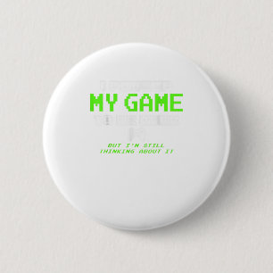 Ik pakte mijn spel om hier te zijn - Gamer Gif Ronde Button 5,7 Cm
