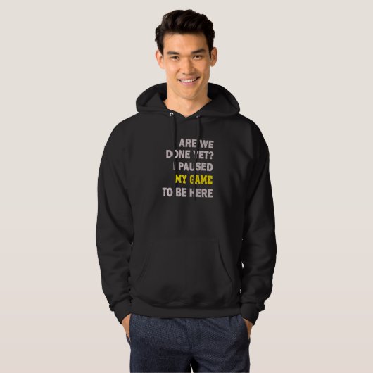 Ik pakte mijn spel om hier te zijn hoodie (Voorkant volledig)