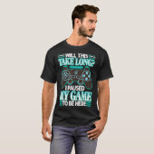 Ik pakte mijn spel om hier te zijn t-shirt (Voorkant volledig)