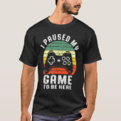 Ik pakte mijn spel om hier te zijn. t-shirt (Voorkant)