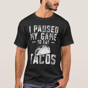 Ik pakte mijn spel om Tacos grappig te eten. T-shirt