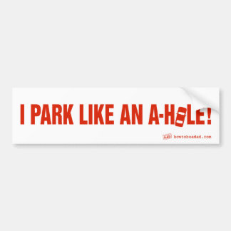 "IK PARK ALS EEN A-HOLE!" Bumpersticker