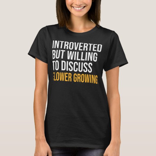 Ik PAUSEERDE MIJN BLOEMENKWEEK OM HIER TE ZIJN T-shirt (Voorkant)