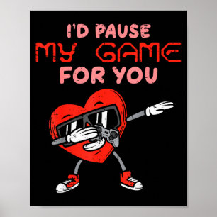 Ik Pauzeer Mijn Game Voor Jou Dab Hart Valentijnsd Poster