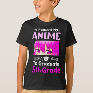 Ik pauzeerde mijn Anime 5e Grade Afstuderen 2025 O T-shirt