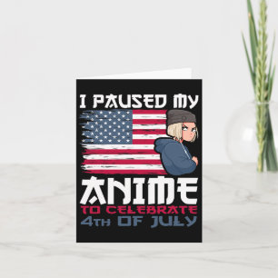 Ik pauzeerde mijn anime om 4th of July Independe t Kaart