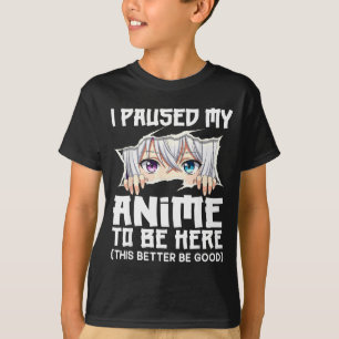 Ik Pauzeerde Mijn Anime Om Hier Te Zijn Funny Otak T-shirt
