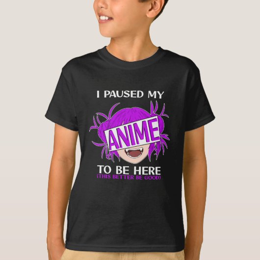 Ik pauzeerde mijn Anime om hier te zijn T-shirt (Voorkant)