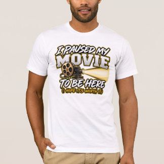 Ik pauzeerde mijn film om hier te zijn t-shirt