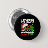 Ik Pauzeerde Mijn Game Kerst Notenkraker Pop Funny Ronde Button 5,7 Cm (Voorkant /achterkant)