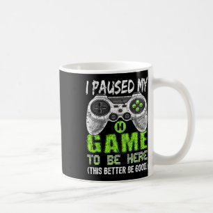 Ik Pauzeerde Mijn Game Om Hier T-Shirt Video-Spele Koffiemok