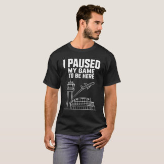 Ik Pauzeerde Mijn Game Om Hier Te Zijn ATC Grappig T-shirt