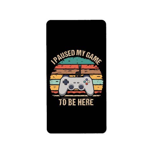 Ik Pauzeerde Mijn Game Om Hier Te Zijn Etiket (Voorkant)