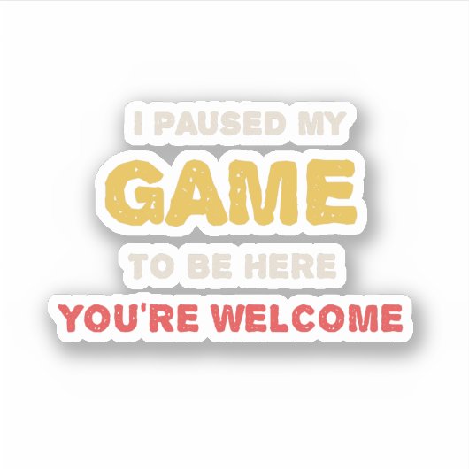 Ik Pauzeerde Mijn Game Om Hier Te Zijn Graag Gedaa Sticker (Voorkant)