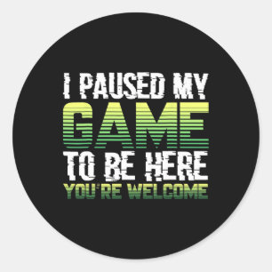 Ik Pauzeerde Mijn Game Om Hier Te Zijn Grappig Gam Ronde Sticker