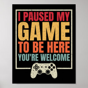 Ik Pauzeerde Mijn Game Om Hier Te Zijn Hartelijk D Poster