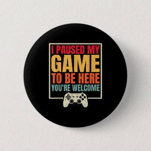 Ik Pauzeerde Mijn Game Om Hier Te Zijn Hartelijk D Ronde Button 5,7 Cm