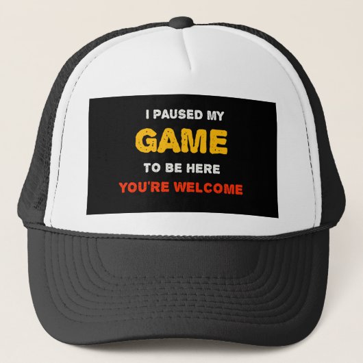 Ik Pauzeerde Mijn Game Om Hier Te Zijn Je Bent Wel Trucker Pet (Voorkant)