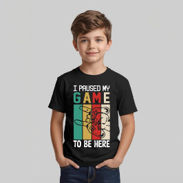 Ik Pauzeerde Mijn Game Om Hier Te Zijn T-shirt