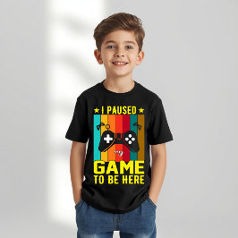 Ik Pauzeerde Mijn Game Om Hier Te Zijn T-shirt