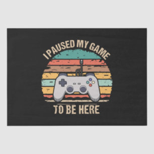 Ik Pauzeerde Mijn Game Om Hier Te Zijn Tissuepapier