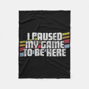 Ik Pauzeerde Mijn Game Om Hier Te Zijn Video Gamer Fleece Deken