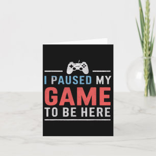 Ik Pauzeerde Mijn Game Om Hier Te Zijn Video Gamin Kaart
